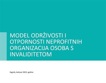 MODEL ODRŽIVOSTI I OTPORNOSTI NEPROFITNIH ORGANIZACIJA OSOBA S INVALIDITETOM