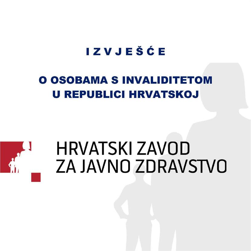 Slika: IZVJEŠĆE HRVATSKOG ZAVODA ZA JAVNO ZDRAVSTVO O OSOBAMA S INVALIDITETOM U REPUBLICI HRVATSKOJ