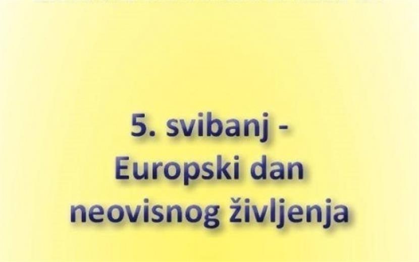 Slika: 5. SVIBNJA - EUROPSKI DAN NEOVISNOG ŽIVLJENJA